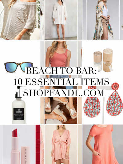 Beach to Bar: 10 Essential Items | SHOPFANDL.COM